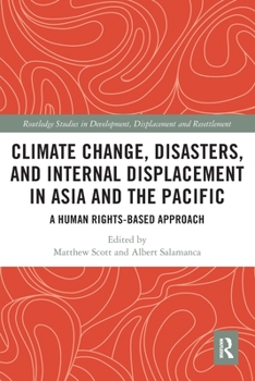 Paperback Climate Change, Disasters, and Internal Displacement in Asia and the Pacific: A Human Rights-Based Approach Book