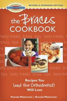 Spiral-bound The Braces Cookbook: Recipes You (and Your Orthodontist) Will Love Book