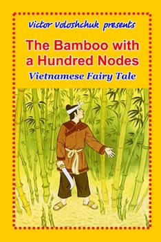 Paperback The bamboo with a hundred nodes: Vietnamese fairy tale Book