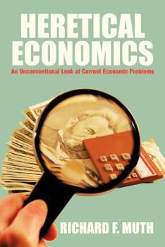 Paperback Heretical Economics: An Unconventional Look at Current Economic Problems Book