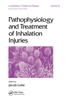 Pathophysiology and Treatment of Inhalation Injuries (Lung Biology in Health and Disease)