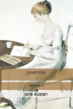 Juvenilia – Volume III