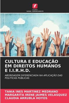 CULTURA E EDUCAÇÃO EM DIREITOS HUMANOS E I.I.R.H.D.: ABORDAGEM DIFERENCIADA NA APLICAÇÃO DAS POLÍTICAS PÚBLICAS