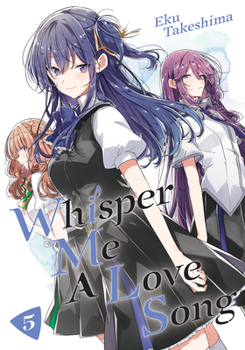 ささやくように恋を唄う 5 - Book #5 of the Whisper Me a Love Song