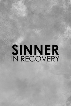 Sinner In Recovery: Notebook Journal Composition Blank Lined Diary Notepad 120 Pages Paperback Grey Texture Sinner