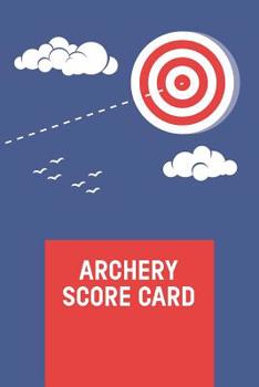 Paperback Archery Score Card: Individual Sport Archery Training Notebook; Archery For Beginners Score Logbook; Archery Fundamentals Blue Practice Lo Book