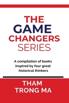 The Game-Changers Series: A compilation of books inspired by four great historical thinkers