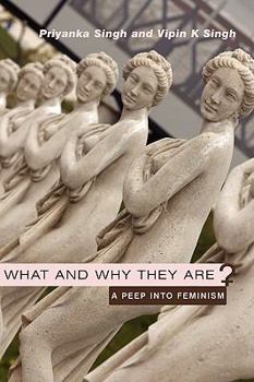 Paperback What and Why They Are: A Peep Into Feminism Book