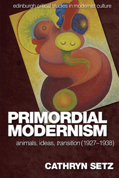 Paperback Primordial Modernism: Animals, Ideas, Transition (1927-1938) Book