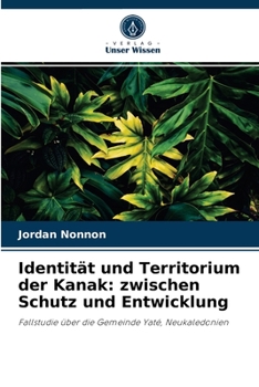 Paperback Identität und Territorium der Kanak: zwischen Schutz und Entwicklung [German] Book