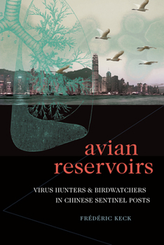 Paperback Avian Reservoirs: Virus Hunters and Birdwatchers in Chinese Sentinel Posts Book