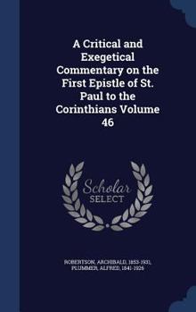 Hardcover A Critical and Exegetical Commentary on the First Epistle of St. Paul to the Corinthians Volume 46 Book