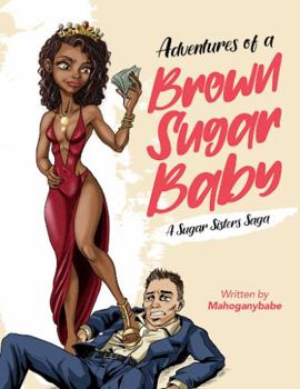 Paperback Adventures of a Brown Sugar Baby: A Sugar Sister's Saga Book