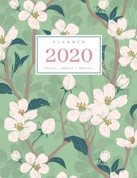 Paperback Planner 2020 Hourly Weekly Monthly: 8.5 x 11 Large Notebook Organizer with Hourly Time Slots - Jan to Dec 2020 - Flower Blooming Cherry Tree Design Gr Book