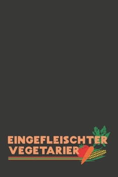 Eingefleischter Vegetarier: Wochenplaner - ohne festes Datum für ein ganzes Jahr (German Edition)