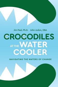 Paperback Crocodiles at the Water Cooler: Navigating the Waters of Change Book