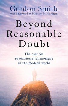 Paperback Beyond Reasonable Doubt: The Case for Supernatural Phenomena in the Modern World, with a Foreword by Maria Ahern, a Leading Barrister Book