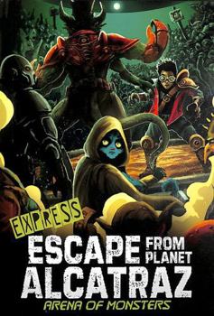 Paperback Arena of Monsters - Express Edition (Escape from Planet Alcatraz - Express Editions) Book