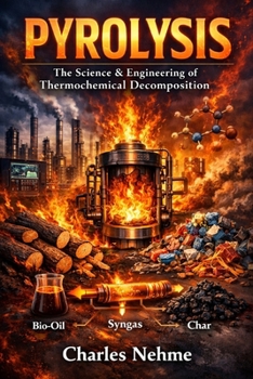 Paperback PYROLYSIS, The Science & Engineering of Thermochemical Decomposition Book