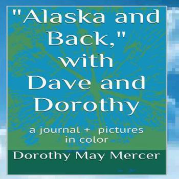 Paperback Alaska and Back: with Dave and Dorothy Book