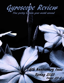 Gyroscope Review: Fine poetry to turn your world around - Spring 2020 Issue 20-2