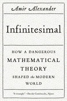 Paperback Infinitesimal: How a Dangerous Mathematical Theory Shaped the Modern World Book