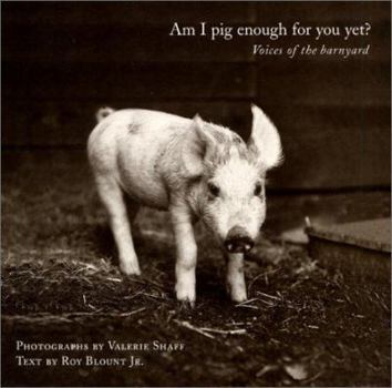 Hardcover Am I Pig Enough for You Yet?: Voices of the Barnyard Book