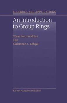 An Introduction to Group Rings (Algebras and Applications, Volume 1) (Algebra and Applications)