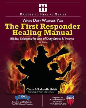 Paperback The First Responder Healing Manual: Biblical Solutions for Line of Duty Stress & Trauma Book