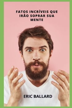 Fatos Incr?veis Que V?o Explodir Sua Mente