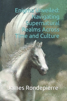 Paperback Enigma Unveiled: Navigating Supernatural Realms Across Time and Culture Book