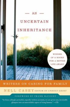 An Uncertain Inheritance: Writers on Caring for Family