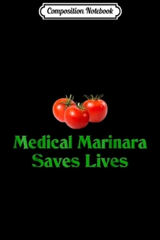 Composition Notebook: Medical Marinara Saves Lives Italian  Journal/Notebook Blank Lined Ruled 6x9 100 Pages
