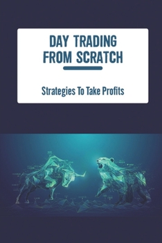 Paperback Day Trading From Scratch: Strategies To Take Profits Book