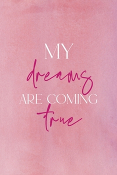 My Dreams Are Coming True: All Purpose 6x9 Blank Lined Notebook Journal Way Better Than A Card Trendy Unique Gift Pink Velvet Destiny