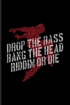 Drop The Bass Bang The Head Riddim Or Die: New Age Movement And Dubstep Music Undated Planner | Weekly & Monthly No Year Pocket Calendar | Medium 6x9 Softcover | For Dancing & Rave Fans