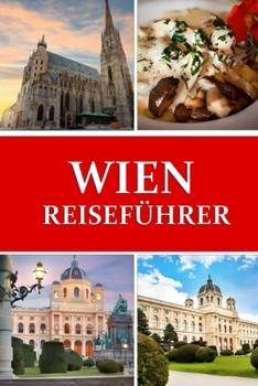 Paperback Wien Reiseführer 2024: Tauchen Sie ein in das Herz von Österreichs Juwel [German] Book