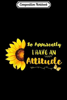 Composition Notebook: So Apparently i Have An Attitude Sarcastic Mom Quote Gifts  Journal/Notebook Blank Lined Ruled 6x9 100 Pages
