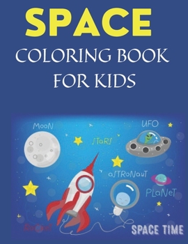 Paperback Space Coloring Book for Kids: Amazing Outer Space Coloring with Planets, Space Ships, Astronauts (Children's Coloring Books) Book