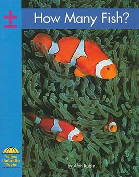 How Many Fish ? (Yellow Umbrella Books) - Book  of the Yellow Umbrella Books: Math - Level B