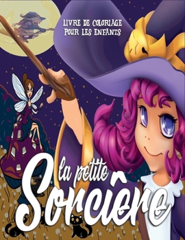 La Petite Sorci?re Livre De Coloriage Pour Les Enfants: Profitez de ce livre merveilleux et amusant pour les filles avec 50 illustrations de sorci?res