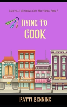 Dying to Cook - Book #5 of the Asheville Meadows