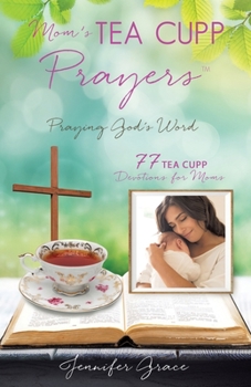 Paperback Mom's TEA CUPP Prayers: Praying God's Word Book
