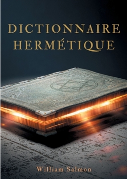 Paperback Dictionnaire hermétique: contenant l'explication des termes, fables, énigmes, emblèmes & manières de parler des vrais philosophes. [French] Book