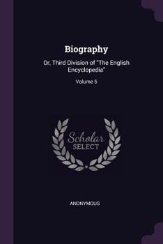 Paperback Biography: Or, Third Division of "The English Encyclopedia"; Volume 5 Book