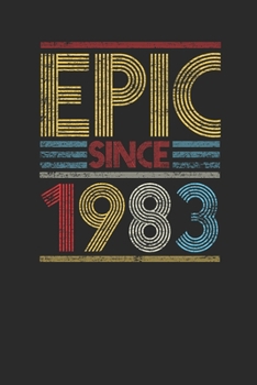 Epic Since 1983: Dotted Bullet Notebook (6" x 9" - 120 pages) ~ Birthday Themed Notebook for Daily Journal, Diary, and Gift