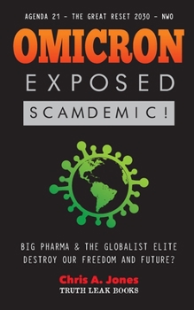 Paperback Omicron Exposed: Scamdemic! - Big Pharma & The Globalist Elite destroying our Freedom & Future? - Agenda 21 - The Great Reset 2030 - NW Book