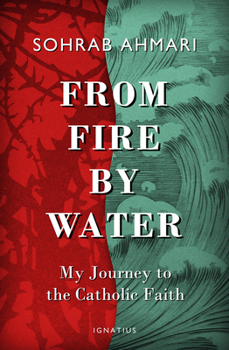 Hardcover From Fire, by Water: My Journey to the Catholic Faith Book