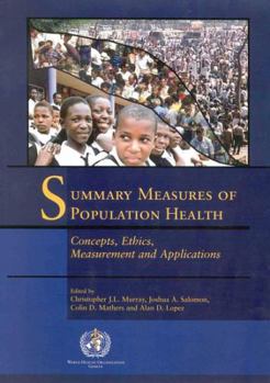 Hardcover Summary Measures of Population Health: Concepts, Ethics, Measurement and Applications Book