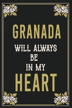 Granada Will Always Be In My Heart  : Lined Writing Notebook Journal For people from Granada , 120 Pages,(6x9), Simple Freen Flower With Black Text ... Women, School Teacher, mom, wife, aunt.